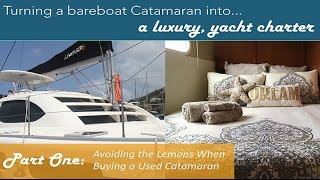 How to Buy a Pre-Owned Catamaran and NOT End Up With a Money-Hungry Lemon