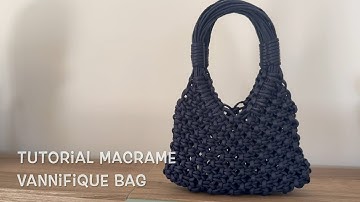 Vannifique Macrame Bag Tutorial
