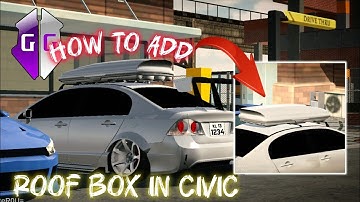 How to add roofbox in carparking multiplayer 🔥 2025 cpm || roofbox on civic tranding 