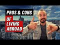 Is Living Abroad Worth It? Pros and Cons to Living Abroad Once in Your Life 🌍✈️