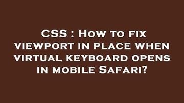 CSS : How to fix viewport in place when virtual keyboard opens in mobile Safari?