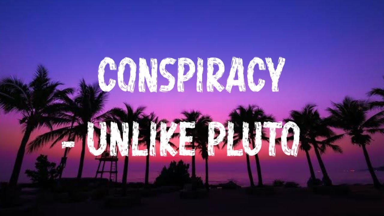 Conspiracy- Unlike Pluto (Lyrics)