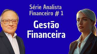 GESTÃO FINANCEIRA: Os Papeis Fundamentais de um Analista Financeiro
