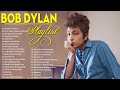Best Bob Dylan Songs - Bob Dylan Greatest Hits - Bob Dylan Playlist 2022