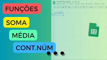 Funções básicas no Planilhas Google (Google Sheets) - Fórmulas de Soma, Média e outras...