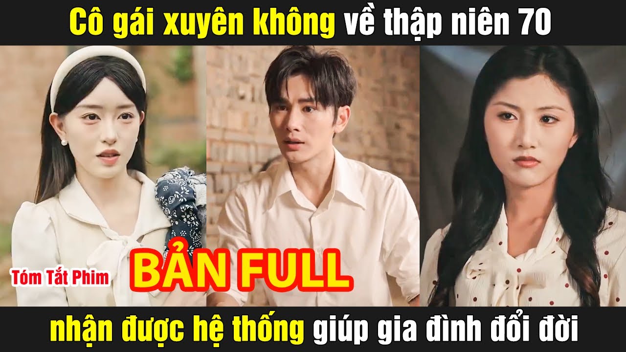 Cô gái xuyên không về thập niên 70 nhận được hệ thống giúp gia đình đổi đời