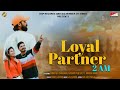 Loyal partner 2 am official sonu raj chauhan  kashvi  avnish  aman longia  ksp records