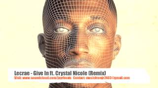 Video thumbnail of "Lecrae -  Give In ft Crystal Nicole (Remix)"