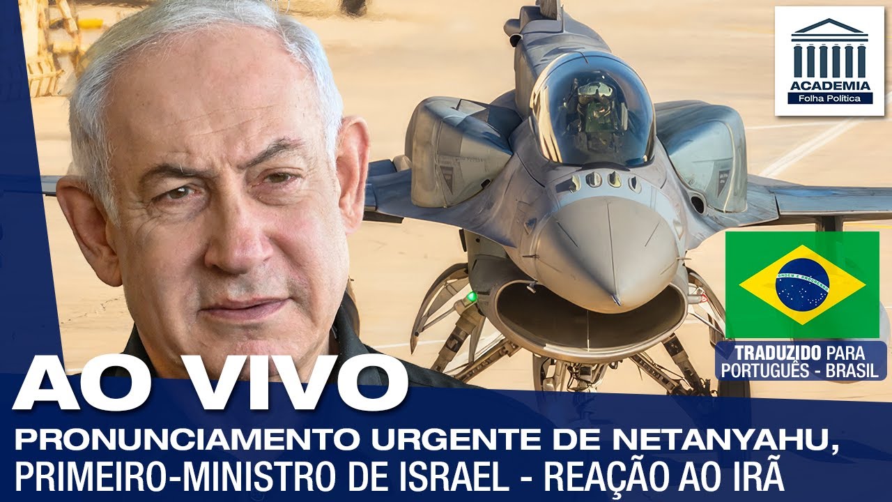 PRONUNCIAMENTO URGENTE DE BENJAMIN NETANYAHU, PRIMEIRO-MINISTRO DE ISRAEL - REAÇÃO AO IRÃ