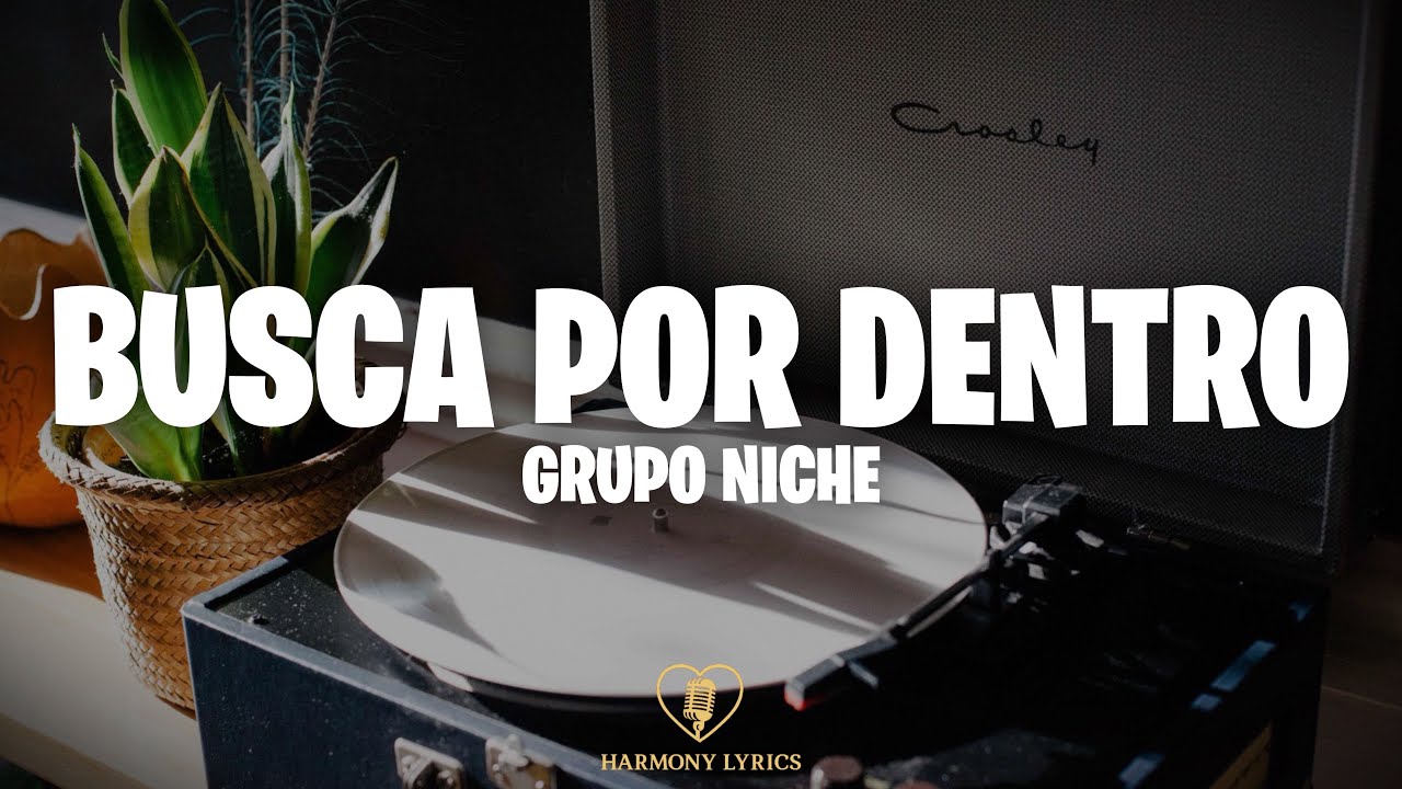 Grupo Niche - Busca Por Dentro (Letra)
