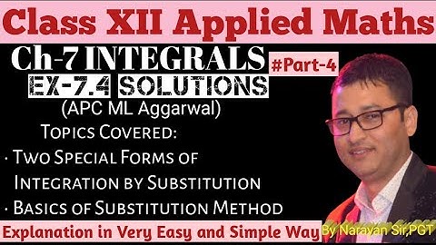 Ex-7.4 Solutions•Integration by Substitution•Ch-7 Integrals•APC ML Aggarwal•CBSE 12th Applied Maths