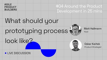 How prototyping should look like I Oskar Kwitek | #4 Around the Product Dev in 25 mins