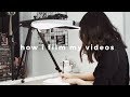 How I Film & Edit My Videos