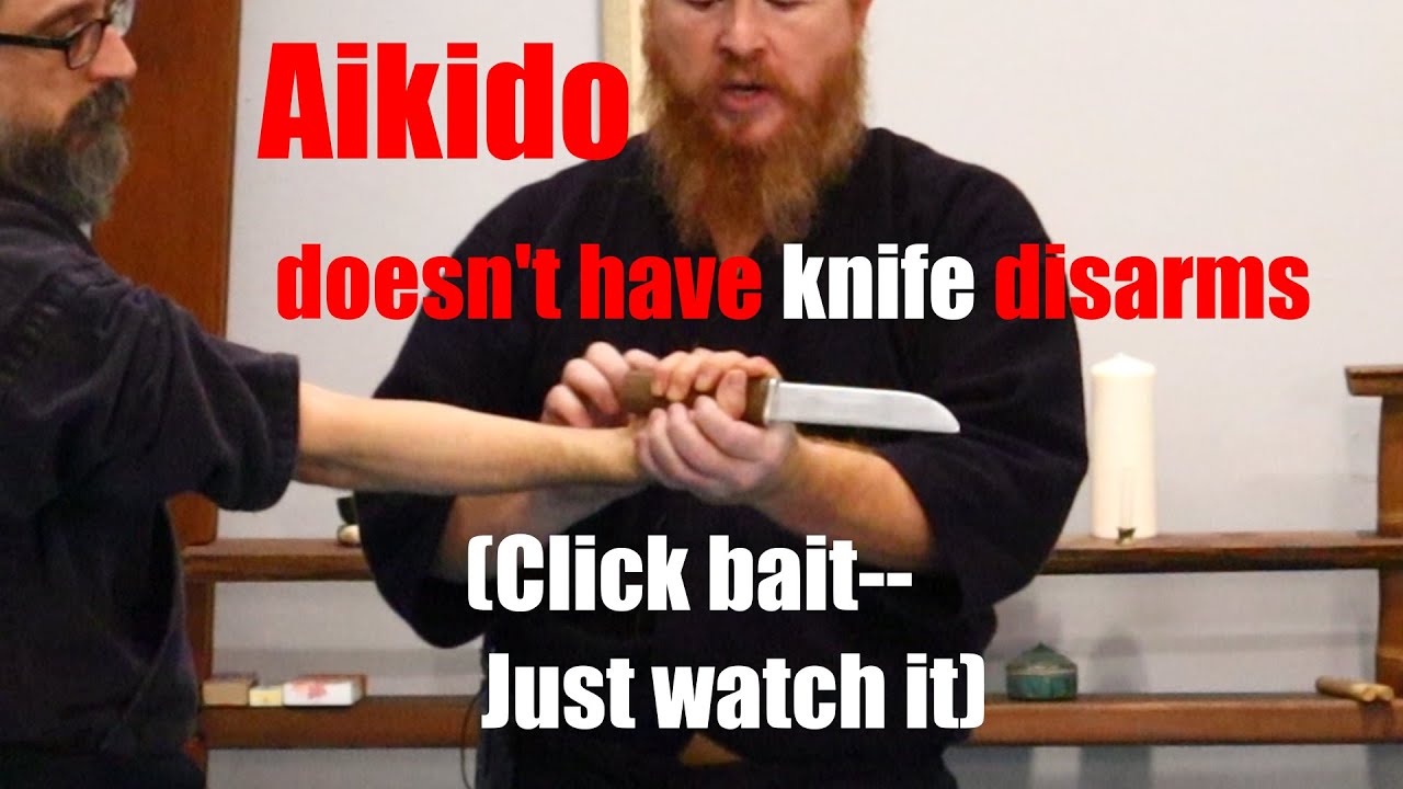 Aikido doesn't have knife disarms?? 