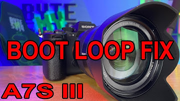 Sony A7S III - Boot Loop Fix