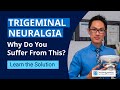 Trigeminal Neuralgia Is Difficult To Live With | Why Do You Suffer From This  & The Solution
