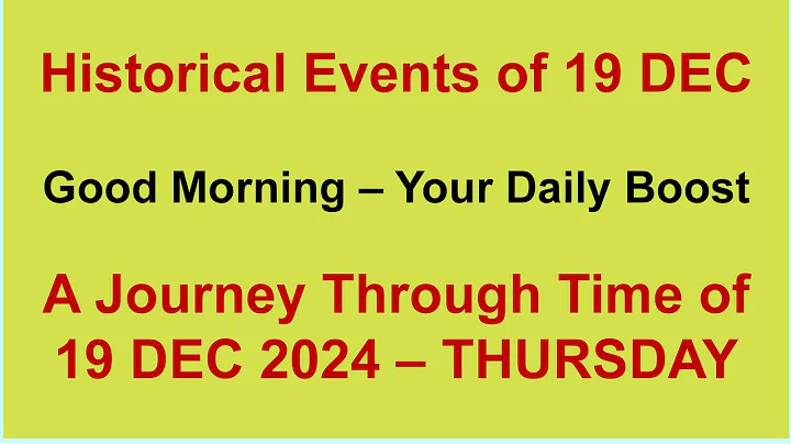 Historical Events of December 19, A Journey Through Time - 19 Dec 2024 – Thursday - Explore Yourself