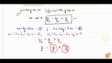 If the system of   equations `k x-5y=2,\ \ \ \ 6x+2y=7` has no solution, then `k=`  (a)`-10` (