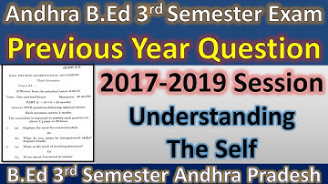 Andhra B.ED 3rd Semester Exam Previous Year Question II UNDERSTANDING THE SELF 2017-19 Session