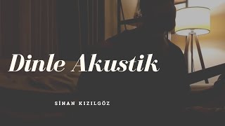 Dinle Akustik-Sinan Kızılgöz