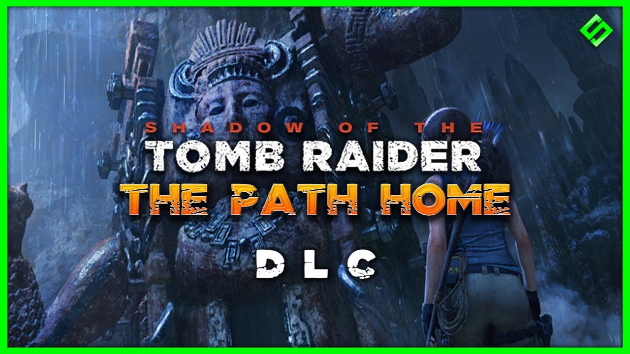 THE PATH HOME DLC (Shadow Of The Tomb Raider DLC Walkthrough) - YouTube