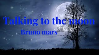 Bruno mars “talking to the moon”