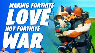 Making Fortnite Love, Not Fortnite War (ft. @CannonRed