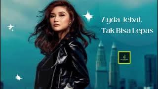 Ayda Jebat - Tak Bisa Lepas ( Lirik Lagu Asli )
