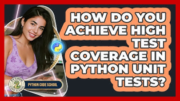 How Do You Achieve High Test Coverage In Python Unit Tests? - Python Code School