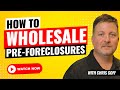 How to Wholesale Pre-foreclosures Step-By-Step