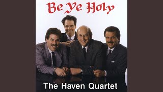 Video thumbnail of "The Haven Quartet - Be Ye Holy"
