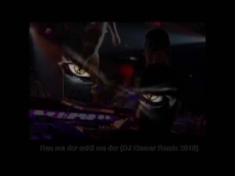 Rau ma dor ochii ma dor (DJ Elemer Remix 2016)