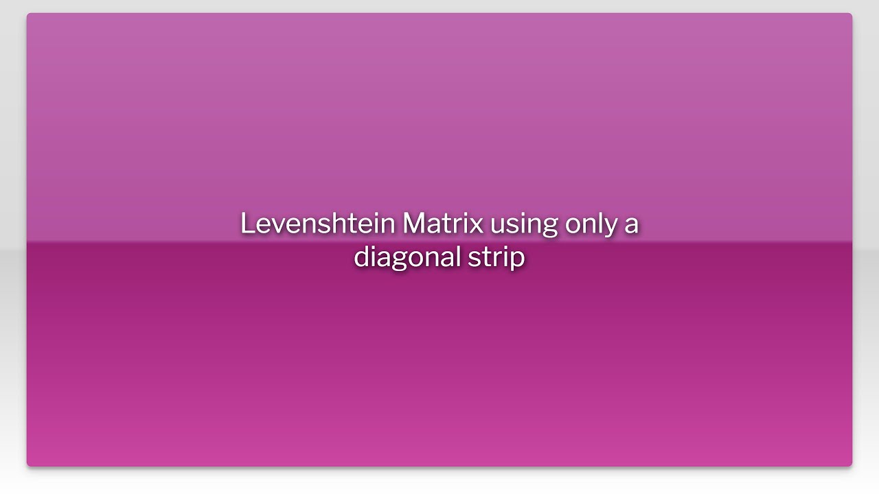 Levenshtein Matrix using only a diagonal strip - YouTube
