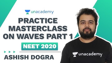 Practice Masterclass on Waves Part 1 | Ashish Dogra | NEET 2020 | Unacademy Sapiens