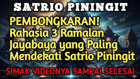 SATRIO PININGIT‼️PEMBONGKARAN! Rahasia 3 Ramalan Jayabaya yang Paling Mendekati Satrio Piningit.