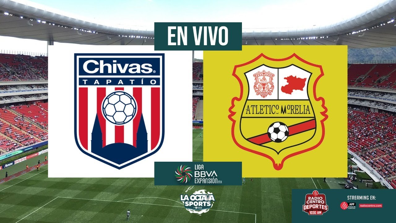 EN VIVO TAPATÍO VS ATLÉTICO MORELIA JORNADA 3 LIGA EXPANSIÓN MX