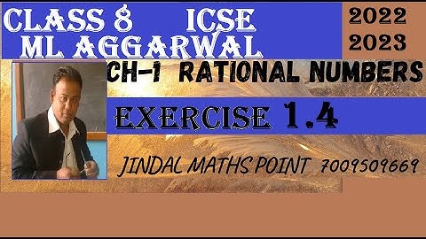 ICSE Ch-1 Rational Numbers  Ex-1.4 Complete From ML Aggarwal Exercise For ICSE Class 8 Math