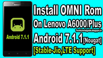 How To Install OMNI ROM 7.1 [Android Nougat 7.1.1] On Lenovo A6000/Plus