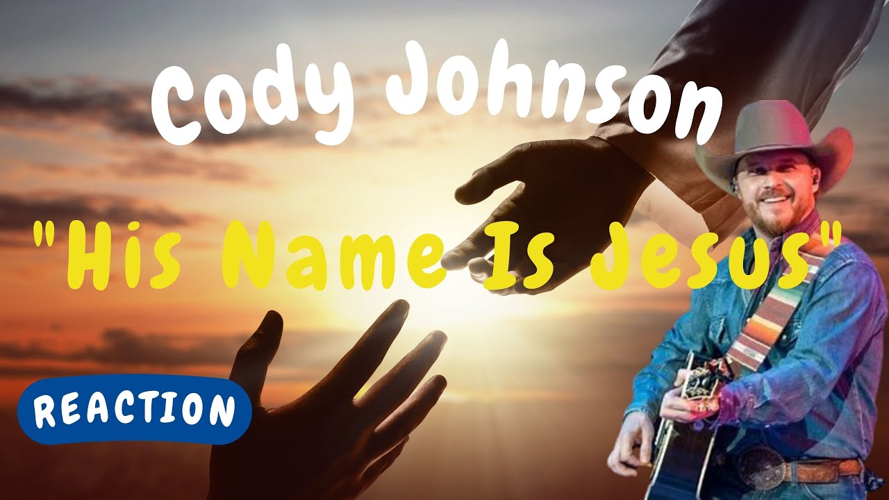 Cody Johnson His Name is Jesus [REACTION/GIFT REQUEST] YouTube