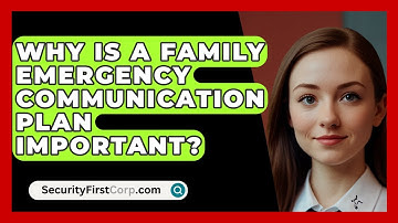 Why Is A Family Emergency Communication Plan Important? - SecurityFirstCorp.com