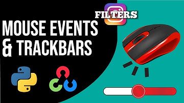 Mouse Events & Trackbars in OpenCV | Creating Instagram Filters - Pt ⅓