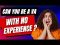 Can you be a va without any experience 8 things you need to get started