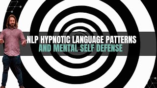 NLP Hypnotic Language Patterns and Mental Self Defense