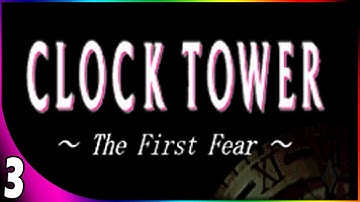 Clock Tower The First Fear - Part 3 (Blind Gameplay)