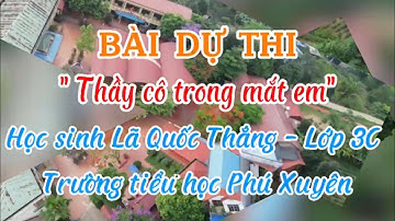BÀI DỰ THI "THẦY CÔ TRONG MẮT EM" Học sinh Lã Quốc Thắng - Trường Tiểu học Phú Xuyên