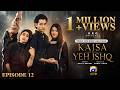 Kaisa Yeh Ishq Episode 12 [Eng Sub] Zoha Tauqeer - Hashaam Khan | 25th August 2026 | HAR PAL GEO