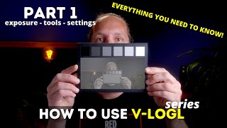 HOW TO use V-logL PART 1:  EVERYTHING you NEED to know! Exposure - Tools - Settings