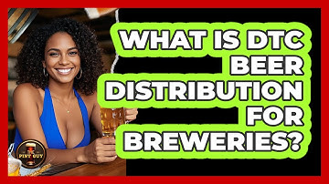 What Is DTC Beer Distribution For Breweries? - The Pint Guy