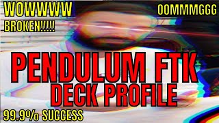 BROKEN!!! PENDULUM FTK DECK PROFILE!!! 99.9% SUCCESS RATE UNBELIEVABLY CONSISTENT!!!!! YUGIOH