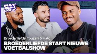 BROEDERLIEFDE over ontmoeting TOUZANI met RONALDINHO en keuze HATO voor ORANJE | Matchday EP. 1